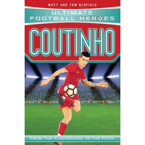 Coutinho (Ultimate Football Heroes - the No. 1 football series) | Tom Oldfield (ISBN: 9781786064622)