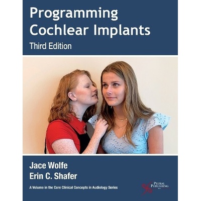 Programming Cochlear Implants - Wolfe, Jace a Schafer, Erin C.