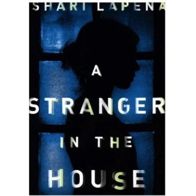 A Stranger in the House Shari Lapena