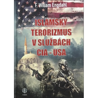 ISLAMSKÝ TERORIZMUS V SLUŽBÁCH CIA-USA - F. William ENGDAHL
