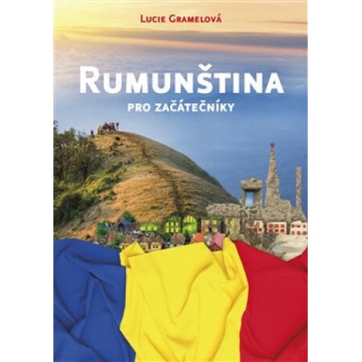 Rumunština pro začátečníky - Lucie Gramelová