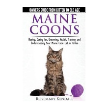 Kendall, Rosemary: Maine Coon Cats: The Owners Guide from Kitten to Old Age