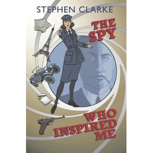 Spy Who Inspired Me | Stephen Clarke (ISBN: 9782952163859)