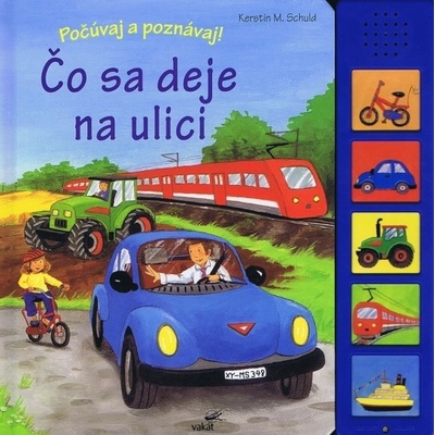 Čo sa deje na ulici -počúvaj a poznávaj! - Kerstin M. Schuld