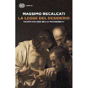 legge del desiderio. Radici bibliche della psicoanalisi | Massimo Recalcati (2025)