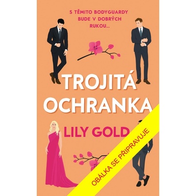 Trojitá ochranka - Lily Gold