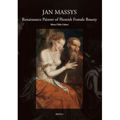 Jan Massys (c. 1510-1573): Renaissance Painter of Flemish Female Beauty