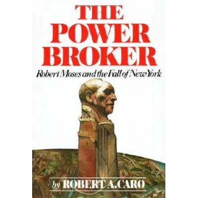The Power Broker: Robert Moses and the Fall of New York