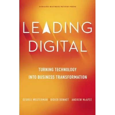 Leading Digital | George Westerman, Didier Bonnet