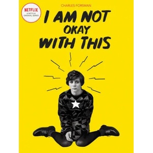 I Am Not Okay with This: (Netflix Series Tie-In Edition) | Charles Forsman (ISBN: 9781683963318)