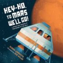 Hey-Ho, to Mars We'll Go!: A Space-Age Version of the Farmer in the Dell Lendroth SusanBoard Books