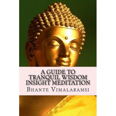 A Guide to Tranquil Wisdom Insight Meditation (T. W. I. M. ): Attaining Nibbana from the Earliest Buddhist Teachings with 'Mindfulness' of Lovingkindness' | Bhante Vimalaramsi, David C Johnson