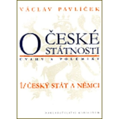 O české státnosti (úvahy a polemiky) 1/ Český stát a Němci (Václav Pavlíček)