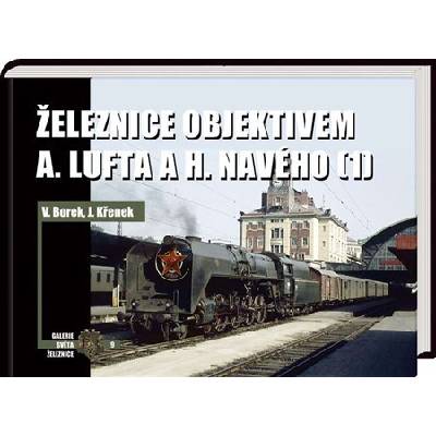 Železnice objektivem A. Lufta a...CORONA - Vladislav Borek; Jaroslav Křenek