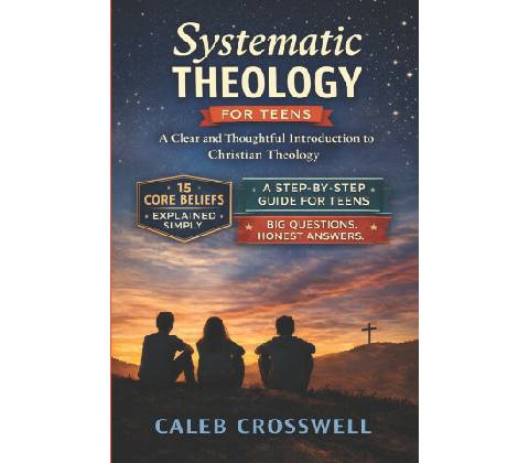 Systematic Theology for Teens
