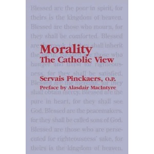 Morality: The Catholic View | Alasdair MacIntyre, Servais Pinckaers, Michael Sherwin (ISBN: 9781587315152)