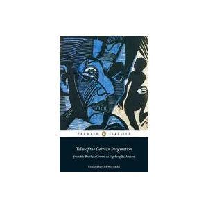 Tales of the German Imagination from the Brothers Grimm to Ingeborg Bachmann | Peter Wortsman (ISBN: 9780141198804)