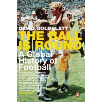 The Ball is Round: A Global History of Footba... - David Goldblatt