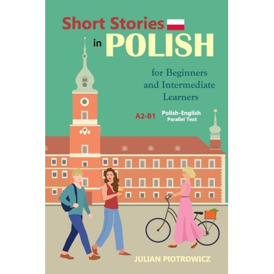 Short Stories in Polish For Beginners and Intermediate Learners | Julian Piotrowicz