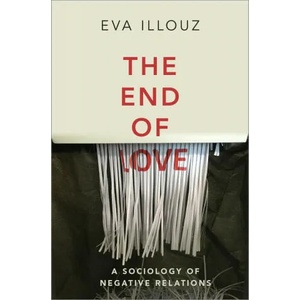 End of Love - A Sociology of Negative Relations (ISBN: 9781509550258)