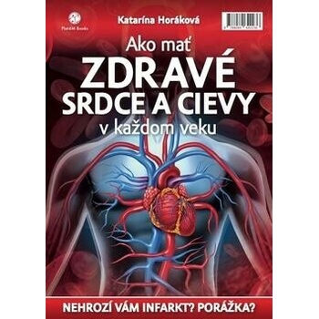 Ako mať zdravé srdce a cievy v každom veku reprint - Katarína Horáková