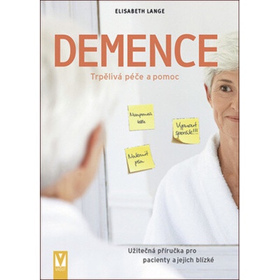 Demence – užitečná příručka pro pacienty a jejich blízké