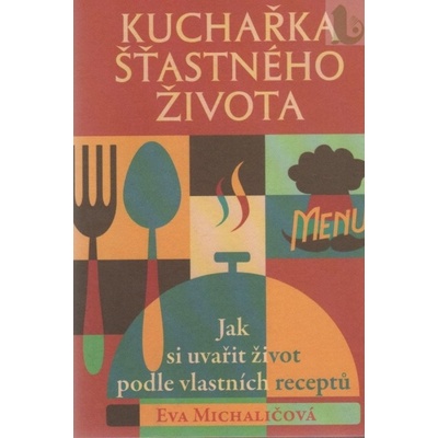 Kuchařka šťastného života - Eva Michaličová