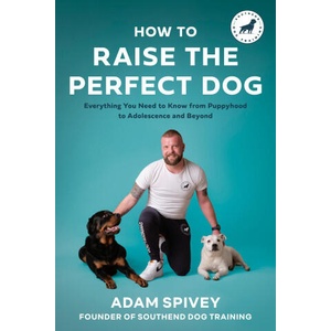 HT RAISE THE PERFECT DOG | SPIVEY ADAM (2023)