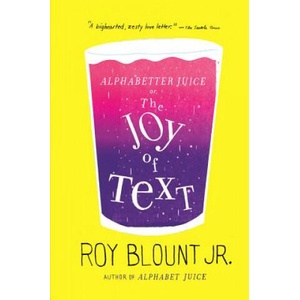 Alphabetter Juice: or, The Joy of Text | Roy Blount (ISBN: 9780374533373)