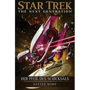 Star Trek - The Next Generation. Der Pfeil des Schicksals | Dayton Ward (ISBN: 9783959811842)