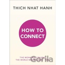 How to Connect - Thich Nhat Hanh