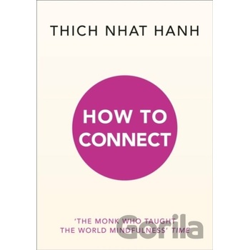 How to Connect - Thich Nhat Hanh