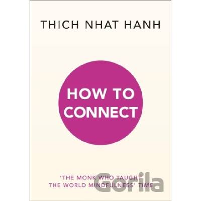 How to Connect - Thich Nhat Hanh