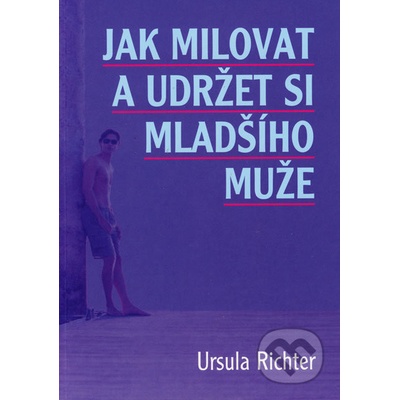 Jak milovat mladšího muže - Ursula Richter