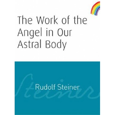 Work of the Angel in Our Astral Body Steiner RudolfPaperback