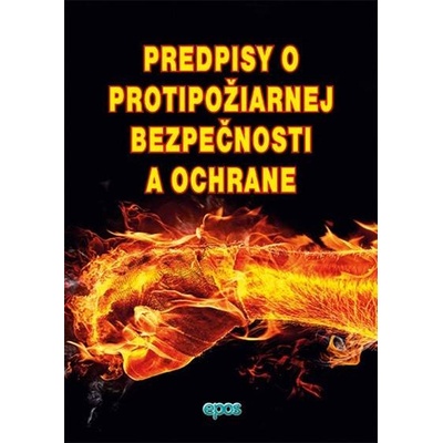 Predpisy protipožiarnej bezpečnosti a ochrany Kolektív autorov