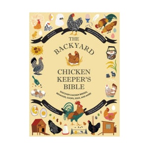 The Backyard Chicken Keeper's Bible: Discover Chicken Breeds, Behavior, Coops, Eggs, and More | Rachel Federman, Sonya Patel Ellis (ISBN: 9781419764134)