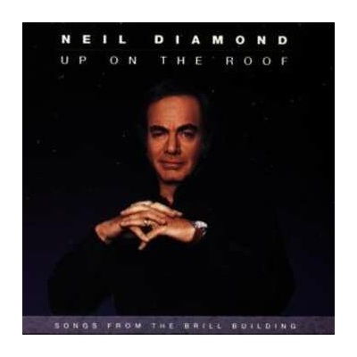 Neil Diamond: Up On The Roof: Songs From The Brill Building CD – Hledejceny.cz