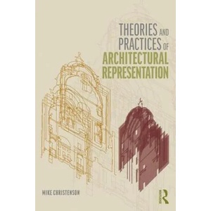 Theories and Practices of Architectural Representation | Michael, Christenson (ISBN: 9781138055889)