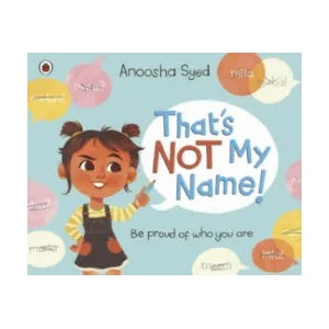 That's Not My Name! | Anoosha Syed (ISBN: 9780241569399)