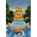 You Shall Not Break!