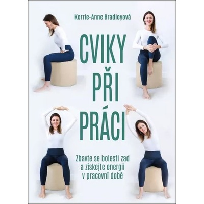 Cviky při práci - Zbavte se bolesti zad a získejte energii v pracovní době
