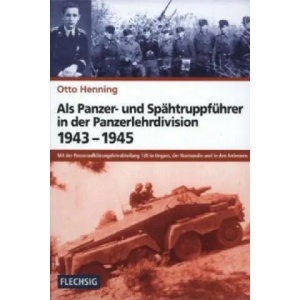 Als Panzer- und Spähtruppführer in der Panzerlehrdivision 1943-1945 | Otto Henning (2013)