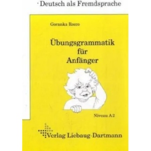 Übungsgrammatik für Anfänger, Lehr- und Übungsbuch | Goranka Rocco (2008)