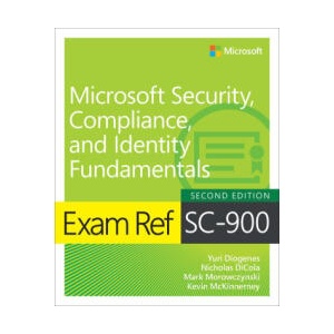 Exam Ref SC-900 Microsoft Security, Compliance, and Identity Fundamentals | Yuri Diogenes, Nicholas Lee DiCola, Mark David Morowczynski, Kevin McKinnerney (2024)