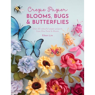 Crepe Paper Blooms, Bugs and Butterflies