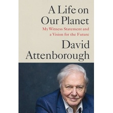 A Life on Our Planet: My Witness Statement and a Vision for the Future Attenborough DavidPaperback