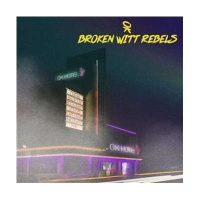 BROKEN WITT REBELS - OK HOTEL CD