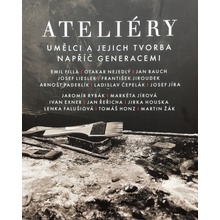 Ateliéry - umělci a jejich tvorba napříč generacem | kolektiv autorů