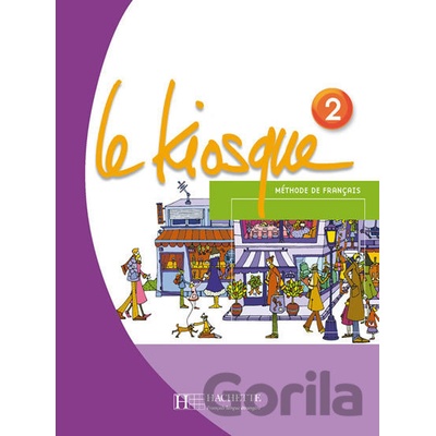 Le Kiosque 2: Livre de l´éleve - Fabienne Gallon